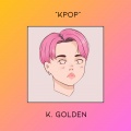 K. Golden - Kpop