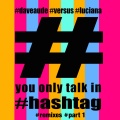 You Only Talk in #hashtag (Dave Audé vs Dirty Freqs Twerk Remix|Dave Audé vs Dirty Freqs Twerk Remix|Explicit)