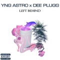 YNG Astro、Dee Plugg - Left behind (Explicit)