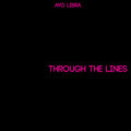 Ayo Libra - Through the Lines (Explicit)