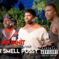 J1hunnit、BagRich Scuwop - I Smell Pussy (Explicit)