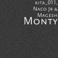 Magesh、kita_011、Naco Jr - Monty