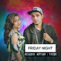 Yasir、Akasha Aryan、Yasir Zaman - Friday Night