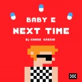 Baby E、DJ Chose - Next Time (Explicit)