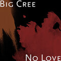 Big Cree - No Love (Explicit)