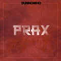Dunnowho、Andres Humberto Cabral、Emiliano Cabral - Prax