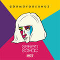 Seren saraç - Görmüyorsunuz