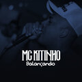MC Kitinho - Balançando (Explicit)