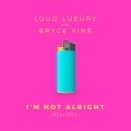 Loud Luxury、Bryce Vine - I'm Not Alright