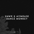 HAWK、Aivarask - Dance Monkey