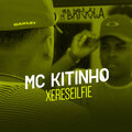 MC Kitinho - Xereselfie (Explicit)