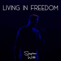 Stephen Witt、Stephen Elisha Witt - Living in Freedom