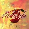 Raúl - Prohibida