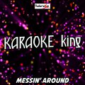Karaoke King、D.R - Messin' Around