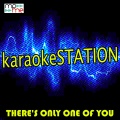 Karaoke Station - There's Only One of You