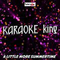 Karaoke King - A Little More Summertime