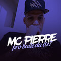 Mc Pierre - Pro Baile da Dz7