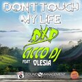 Dxp、Cicco DJ、Olesia、Olesea Zmuncila、Michela Guidi、Sound Management Corporation - Don't Touch My Life (Pills Version)