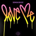 Semsa Bilge - Love Me