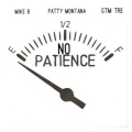 Patty Montana、Gtm Tre、Mike B - No Patience (Explicit)