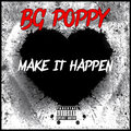 BG Poppy - Make It Happen (Explicit)