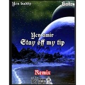 Stay Off My Tip ((Remix)(Explicit))