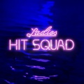 Ladies Hit Squad (Explicit)