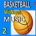Basketball Workout Music, Vol. 2 (Special Edition)