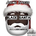 Anemic Breeze - Black Santa (Explicit)