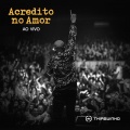 Acredito No Amor (Ao Vivo)