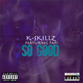 Papi、K-Skillz - So Good (Explicit)
