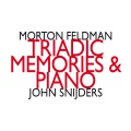 Morton Feldman: Triadic Memories & Piano
