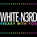 N3rd - FREAKY WITH YOU