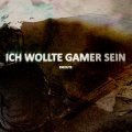 Ich wollte Gamer sein (Explicit)