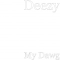 Deezy - My Dawg (Explicit)