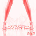 Dilly D、Tarequito、Kilber - Loca conmigo