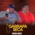 Breno & Diogo - Garrafa Seca