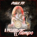 Doble RR - A Pasado El Tiempo