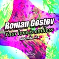 Roman Gostev - Your Love Is Endless