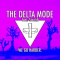The Delta Mode、Stealth - We Go Harder