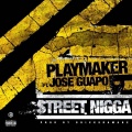 Playmaker P、Jose Guapo - Street Nigga (Explicit)