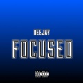 deejay - Focused (Explicit)