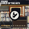 Pixiee - Child Of The 80s