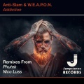 Anti-Slam & W.E.A.P.O.N.、Phutek - Addiction (PhutekRemix)
