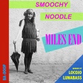 Miles End、LocoJo - Smoochy Noodle (LocoJo Dark Remix)