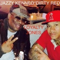 Dirty Red、Jazzy Kennedi - Loyalty Jones (feat. Dirty Red)(Street Mix|Explicit)