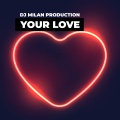 Dj Milan Production - Your Love