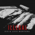 dj x、Loco Montana - Illegal (Explicit)