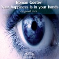 Roman Gostev - Your Happiness Is In Your Hands