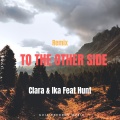Hunt、CLARA、IKA - To the Other Side (Remix)